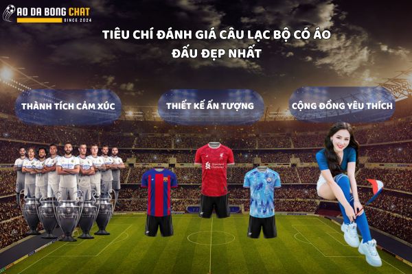 Khám Phá 5 Câu Lạc Bộ Có Áo Đấu Đẹp Nhất Được Yêu Thích Hiện Nay 3 Câu Lạc Bộ Có Áo Đấu Đẹp Nhất
