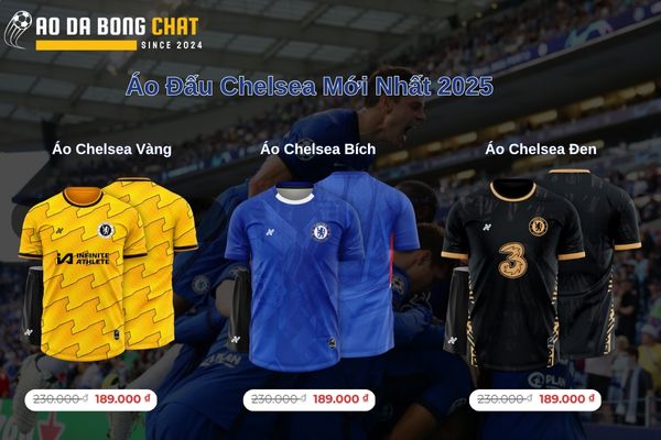 Khám Phá Mẫu Áo Đấu Câu Lạc Bộ Chelsea Mới Nhất Mùa Giải 2025/26 7 Câu Lạc Bộ Chelsea Mới Nhất