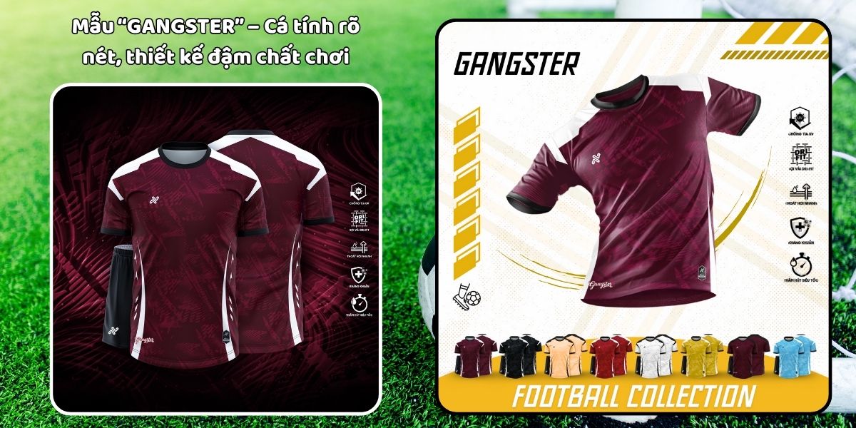 Mẫu áo bóng đá mới nhất 2025 dành cho đội bạn 6 Mẫu “GANGSTER” – Cá tính rõ nét, thiết kế đậm chất chơi