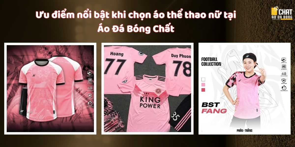 Mẫu áo đá bóng nữ màu hồng hot trend 2025 4 Ưu điểm nổi bật khi chọn áo thể thao nữ tại Áo Đá Bóng Chất