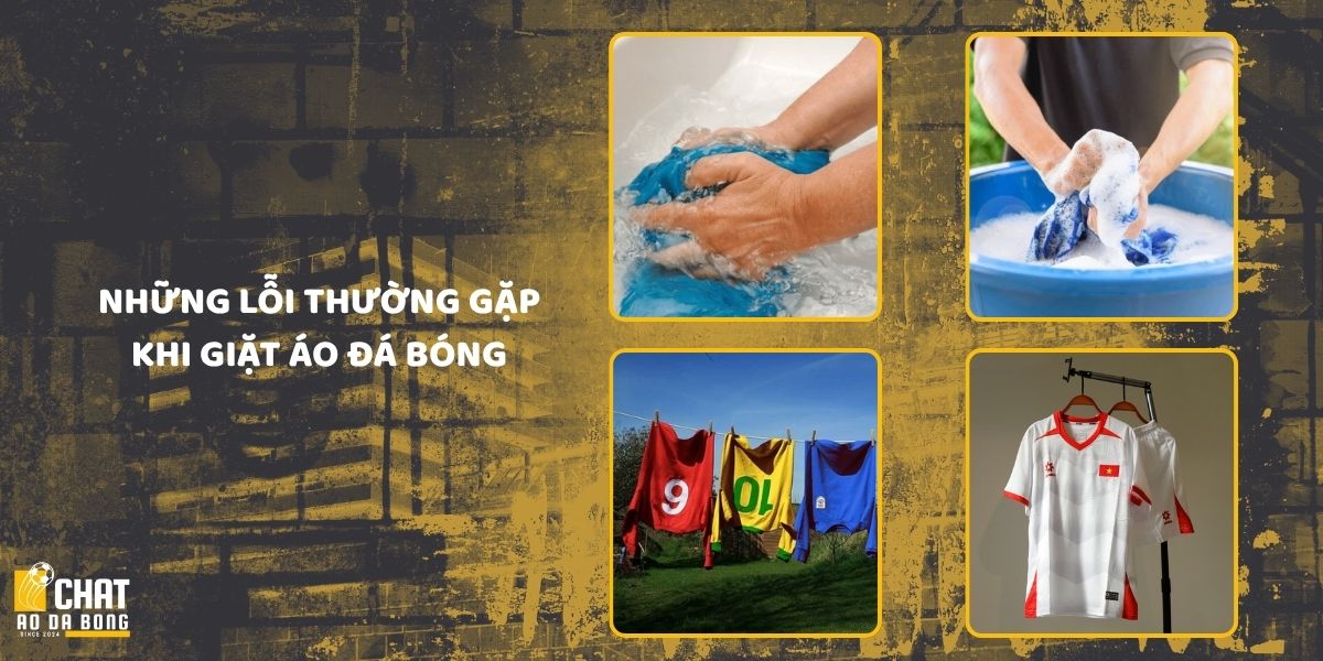 Hướng dẫn giặt áo đá bóng đúng cách giữ màu bền lâu 2025 3 Những lỗi thường gặp khi giặt áo đá bóng