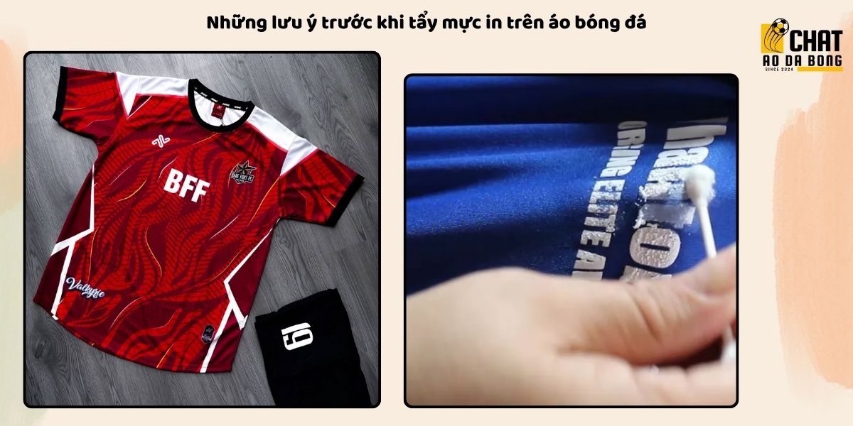 5 cách tẩy mực in trên áo bóng đá hiệu quả tại nhà 3 Những lưu ý trước khi tẩy mực in trên áo bóng đá