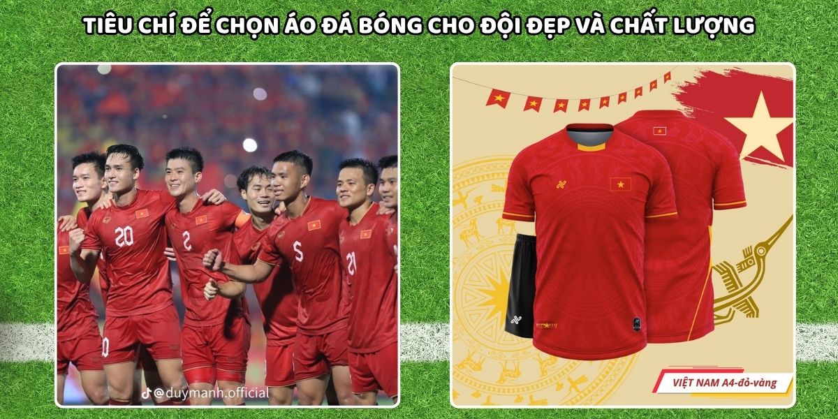 Bí quyết chọn áo đá bóng cho đội đẹp và đồng bộ nhất 3 Tiêu chí để chọn áo đá bóng cho đội đẹp và chất lượng