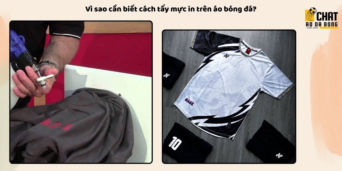 5 cách tẩy mực in trên áo bóng đá hiệu quả tại nhà 2 Vì sao cần biết cách tẩy mực in trên áo bóng đá?