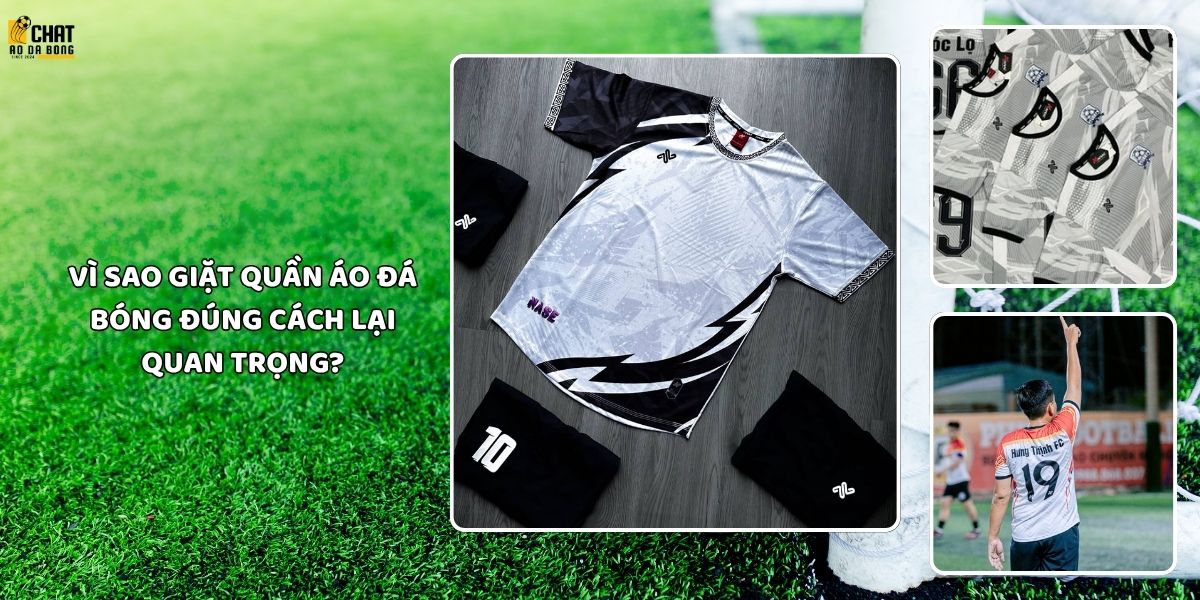 Bí quyết giặt quần áo đá bóng đúng cách giữ màu bền đẹp 2 Vì sao giặt quần áo đá bóng đúng cách lại quan trọng?